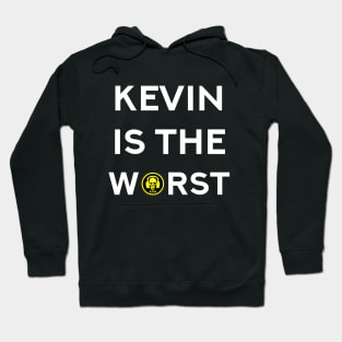 Kevin is the Worst Hoodie